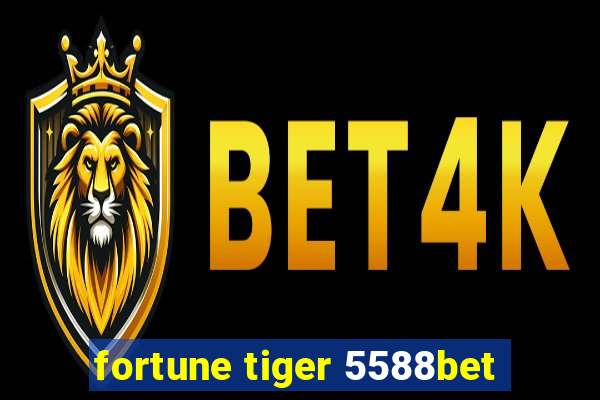 fortune tiger 5588bet